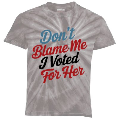 DonT Blame Me I Voted For Her Kids Tie-Dye T-Shirt