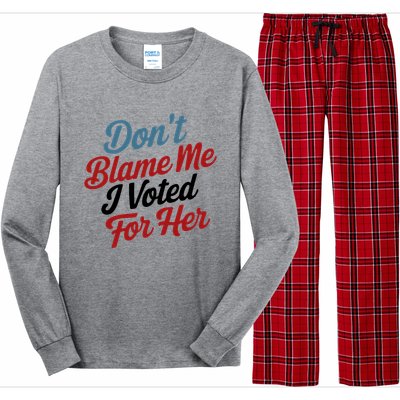 DonT Blame Me I Voted For Her Long Sleeve Pajama Set