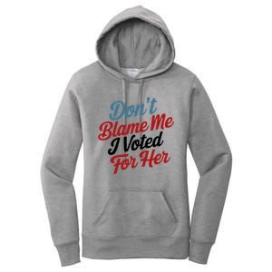 DonT Blame Me I Voted For Her Women's Pullover Hoodie