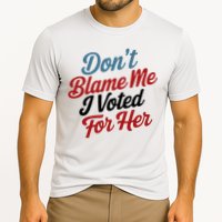 DonT Blame Me I Voted For Her Performance Shirt