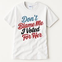 DonT Blame Me I Voted For Her Tall T-Shirt