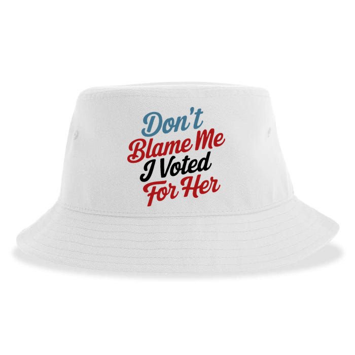 DonT Blame Me I Voted For Her Sustainable Bucket Hat