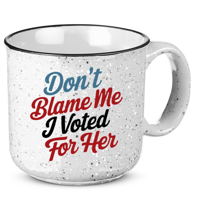 DonT Blame Me I Voted For Her 15oz Campfire Ceramic Mug