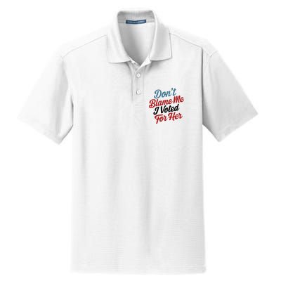 DonT Blame Me I Voted For Her Dry Zone Grid Polo