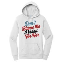 DonT Blame Me I Voted For Her Women's Pullover Hoodie
