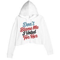 DonT Blame Me I Voted For Her Crop Fleece Hoodie