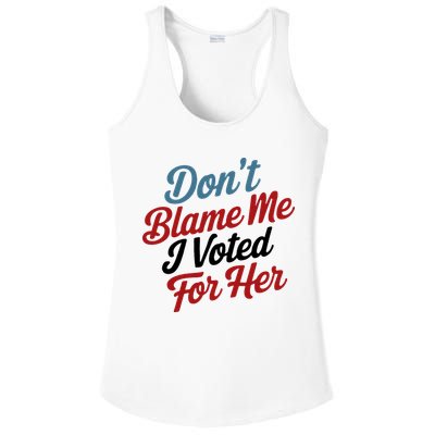 DonT Blame Me I Voted For Her Ladies PosiCharge Competitor Racerback Tank