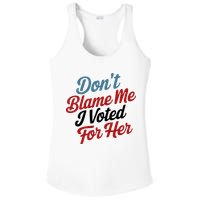 DonT Blame Me I Voted For Her Ladies PosiCharge Competitor Racerback Tank