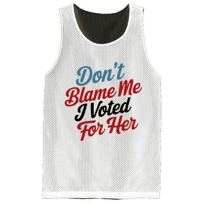 DonT Blame Me I Voted For Her Mesh Reversible Basketball Jersey Tank