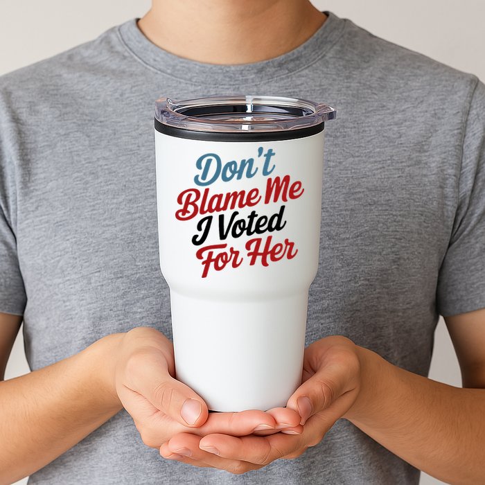 DonT Blame Me I Voted For Her Tumbler