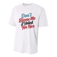 DonT Blame Me I Voted For Her Youth Performance Sprint T-Shirt