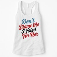 DonT Blame Me I Voted For Her Womens Tank Top