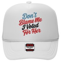 DonT Blame Me I Voted For Her Trucker Hat