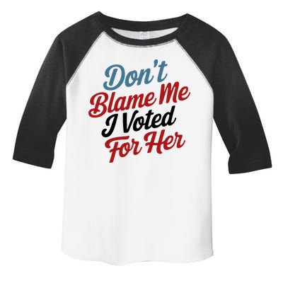 DonT Blame Me I Voted For Her Toddler Fine Jersey T-Shirt