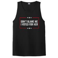 DonT Blame Me I Voted For Her Kamala Harris PosiCharge Competitor Tank