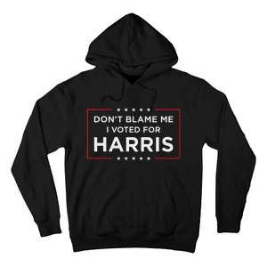 DonT Blame Me I Voted For Harris Gift Hoodie