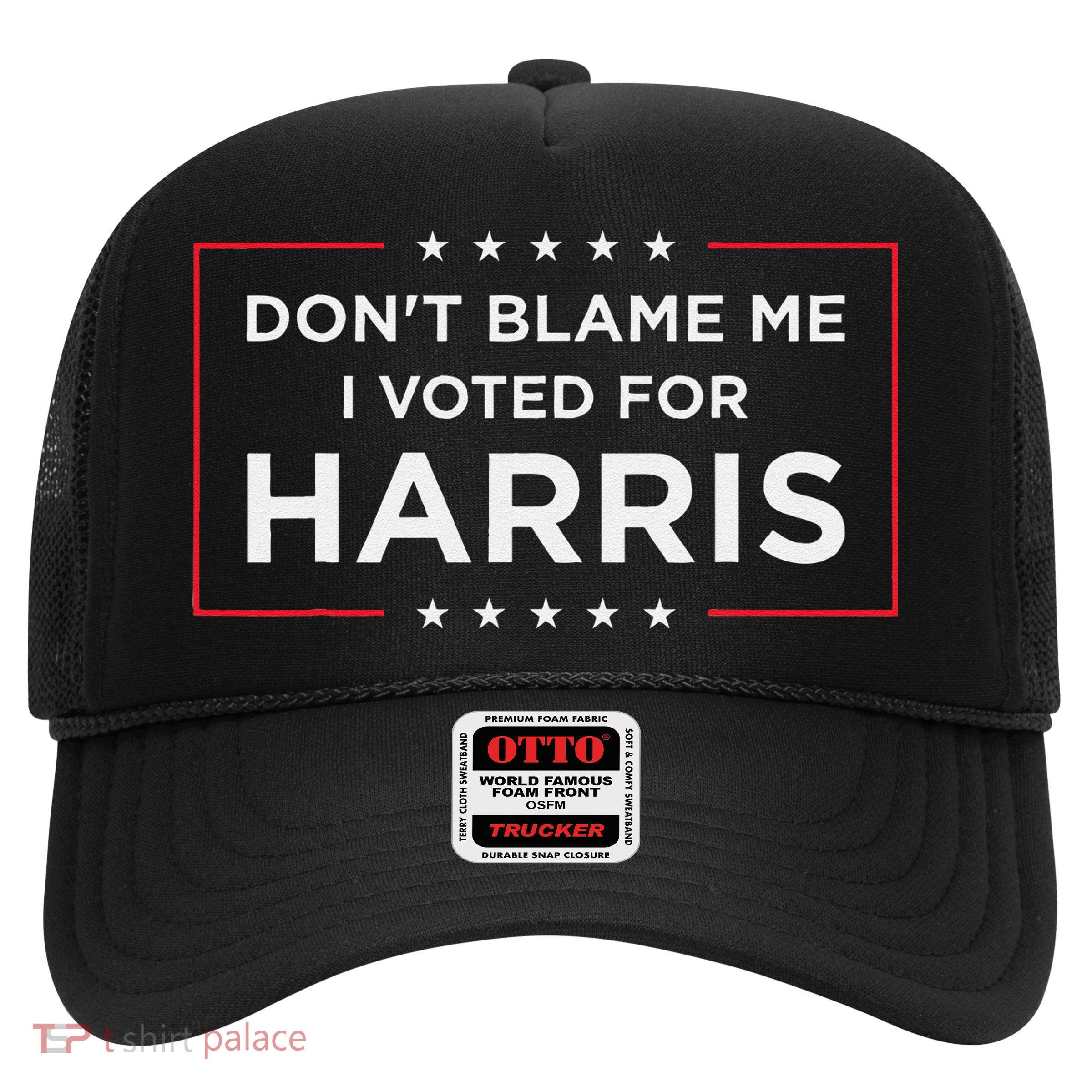 DonT Blame Me I Voted For Harris Gift Trucker Hat