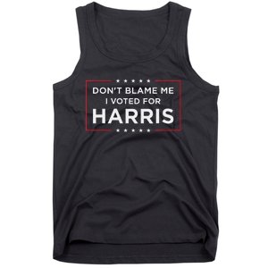 DonT Blame Me I Voted For Harris Gift Tank Top