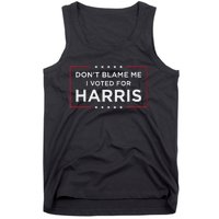 DonT Blame Me I Voted For Harris Gift Tank Top