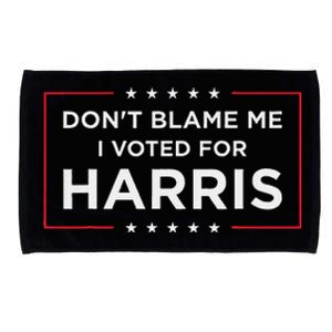 DonT Blame Me I Voted For Harris Gift Microfiber Hand Towel