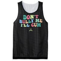 Don't Bully Me I'll Cum Funny Sarcastic Mesh Reversible Basketball Jersey Tank