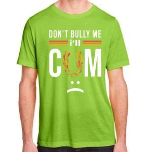 Dont Bully Me It Turns Me On Adult ChromaSoft Performance T-Shirt