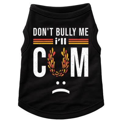 Dont Bully Me It Turns Me On Doggie Tank