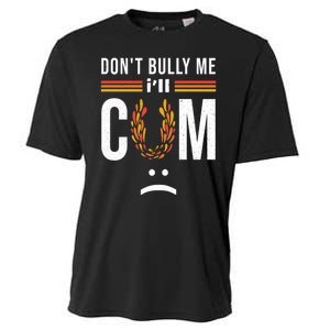 Dont Bully Me It Turns Me On Cooling Performance Crew T-Shirt