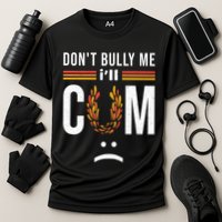 Dont Bully Me It Turns Me On Performance Shirt