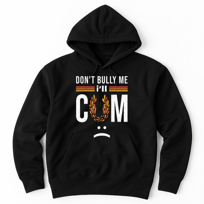 Dont Bully Me It Turns Me On Hoodie