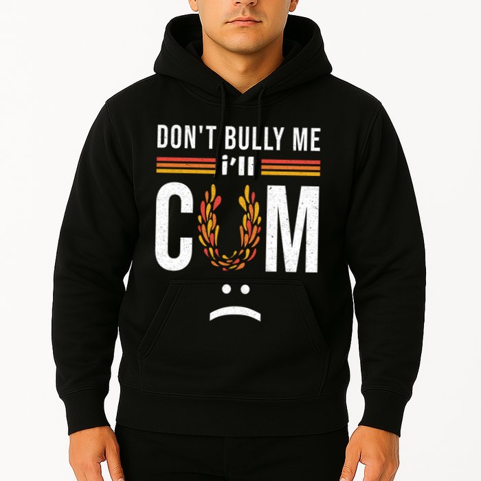 Dont Bully Me It Turns Me On Hoodie