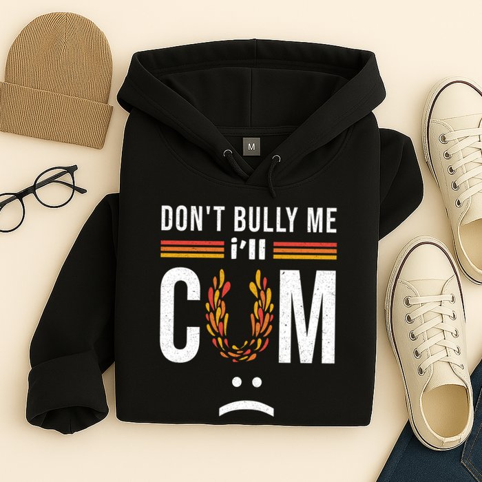 Dont Bully Me It Turns Me On Hoodie