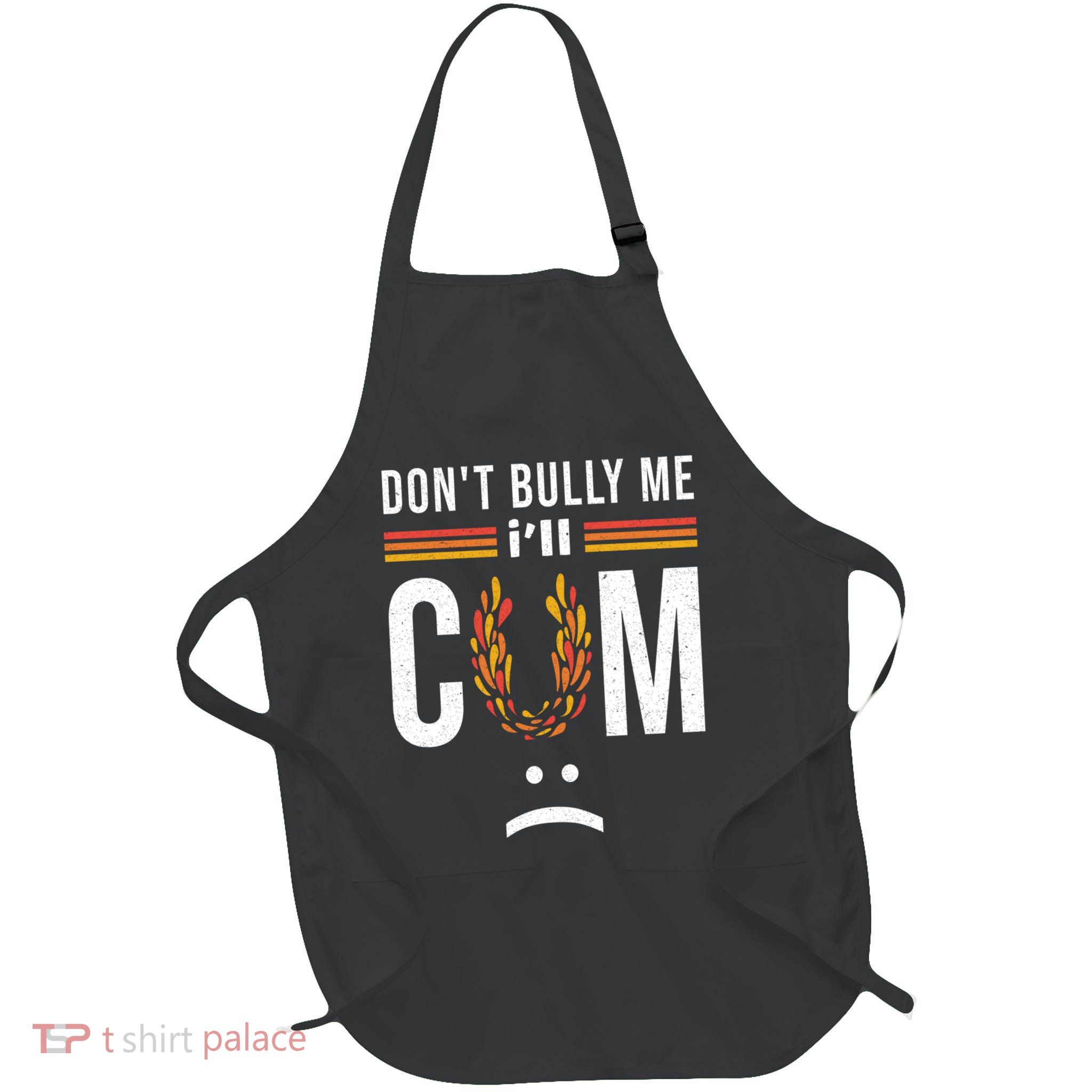 Dont Bully Me It Turns Me On Apron