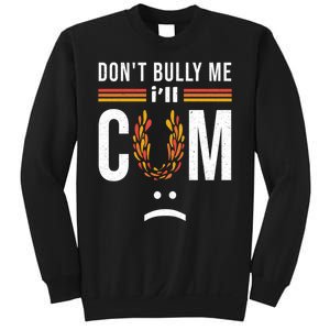 Dont Bully Me It Turns Me On Sweatshirt