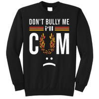 Dont Bully Me It Turns Me On Sweatshirt