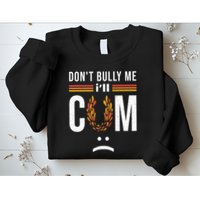 Dont Bully Me It Turns Me On Sweatshirt