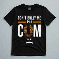 Dont Bully Me It Turns Me On T-Shirt