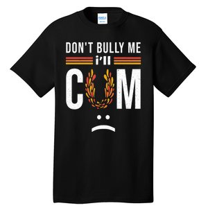 Dont Bully Me It Turns Me On Tall T-Shirt