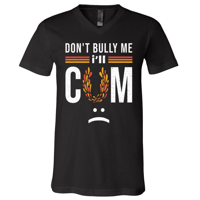 Dont Bully Me It Turns Me On V-Neck T-Shirt