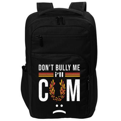 Dont Bully Me It Turns Me On Impact Tech Backpack