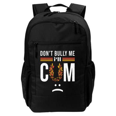 Dont Bully Me It Turns Me On Backpack