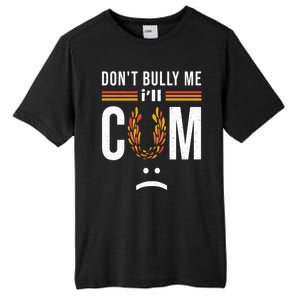 Dont Bully Me It Turns Me On Tall Fusion ChromaSoft Performance T-Shirt