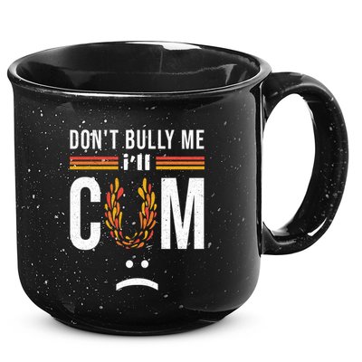 Dont Bully Me It Turns Me On 15oz Campfire Ceramic Mug