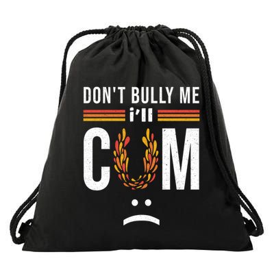 Dont Bully Me It Turns Me On Drawstring Bag