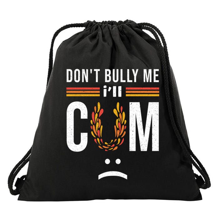 Dont Bully Me It Turns Me On Drawstring Bag