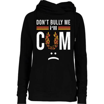 Dont Bully Me It Turns Me On Womens Funnel Neck Pullover Hood