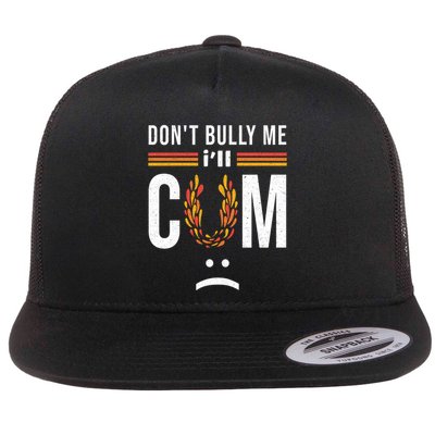 Dont Bully Me It Turns Me On Flatbill Hat