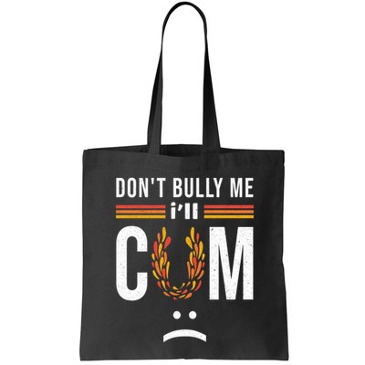 Dont Bully Me It Turns Me On Bag