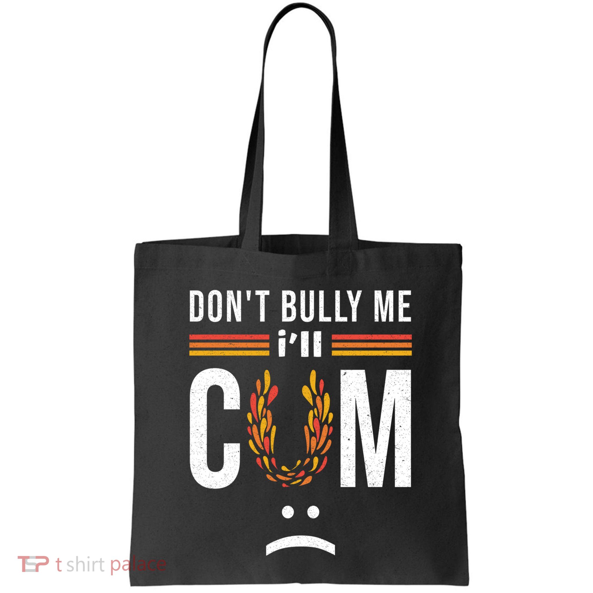 Dont Bully Me It Turns Me On Bag
