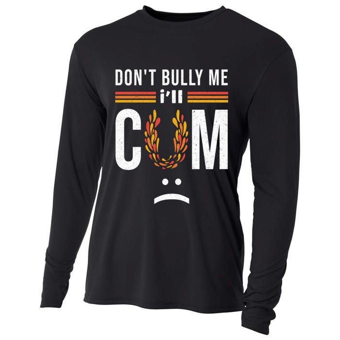 Dont Bully Me It Turns Me On Cooling Performance Long Sleeve Crew